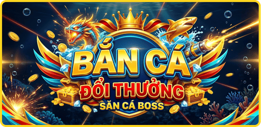 Bắn Cá Đổi Thưởng